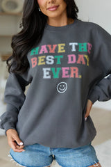 Have The Best Day Ever Dark Grey Graphic Sweatshirt